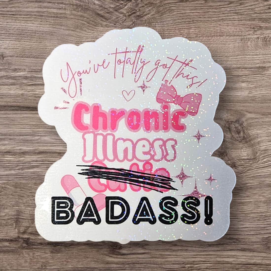 Chronic Illness Badass Sparkly Sticker