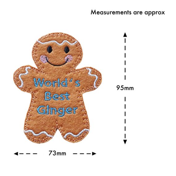 World’s Best Ginger Gingerbread Character — a handmade felt gingerbread figure with a smiling face, rosy cheeks, and embroidered text that reads “World’s Best Ginger.” Approximate measurements shown are 95mm in height and 73mm in width.