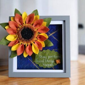 Inspirational felt sunflower picture.’Stay positive. Good things will happen.’ All proceeds to The Stroke Association