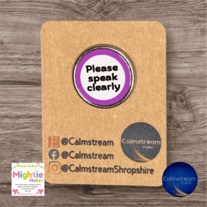 “Please Speak Clearly” Stainless Steel Pin Badge – 25mm
