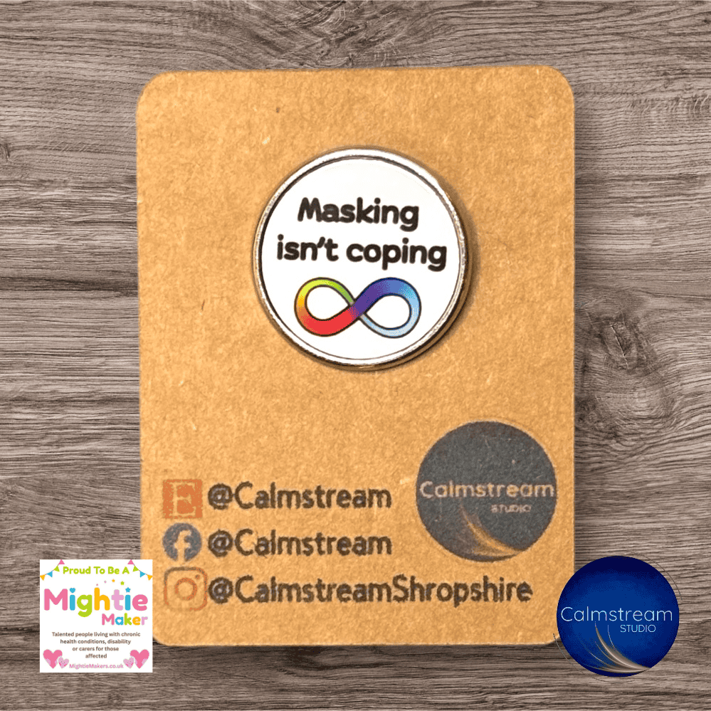 Empowering 'Masking Isn’t Coping' Stainless Steel Pin Badge - 25mm - Image 2