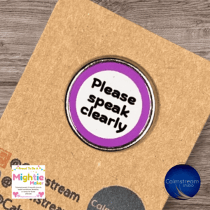 “Please Speak Clearly” Stainless Steel Pin Badge – 25mm