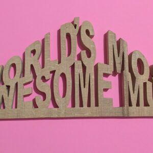 Mother’s Day Gift- Worlds most Awesome Mum wooden plaque