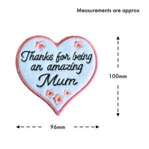 Embroidered felt heart decoration with the message 'Thanks for being an amazing Mum', shown with approximate measurements of 100mm tall and 96mm wide.