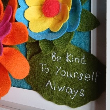 'Be kind to yourself, always.' Three dimensional felt flower arrangement in a frame. All proceeds to The Stroke Association. - Image 6