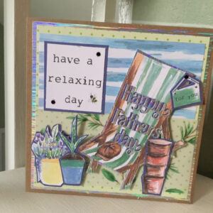 6” square Fathers Day Card-Have a Relaxing Day!