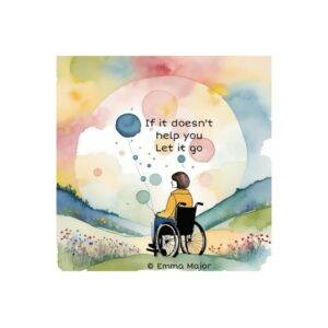 Illustration of a wheelchair user sat releasing balloons with the words “if it doesn’t help you, let it go “