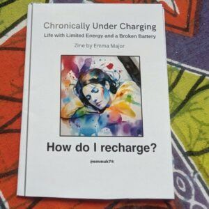 Chronically Under Charging Mini Zine by Emma Major