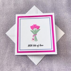 ‘With lots of love’ Tulips Card with pink mount (4×4 inch)