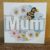 Handmade Mum Bee & Blooms 6″ Card for Birthdays and Mother’s Day